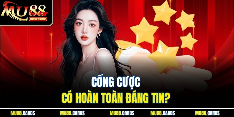 MU88 40 Cổng cược có hoàn toàn đáng tin?