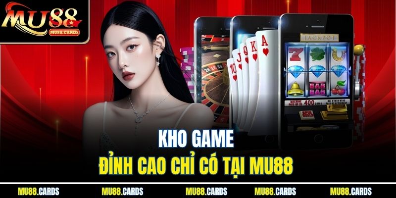 MU88 35 Kho game đỉnh cao chỉ có tại Mu88