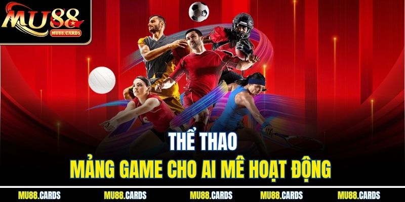 MU88 37 Thể thao - Mảng game cho ai mê hoạt động